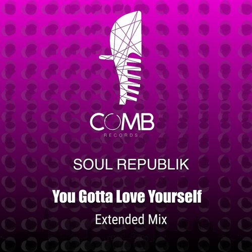 Soul Republik - You Gotta Love Yourself (Extended Mix) [4056813343298]